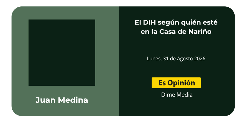 El DIH según quién esté en la Casa de Nariño