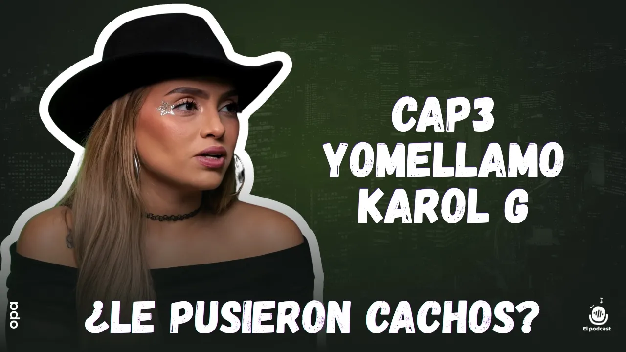KAROL G DEL SOMBRERO: LA INFIDELIDAD Y YO ME LLAMO I TEMPO PODCAST #3