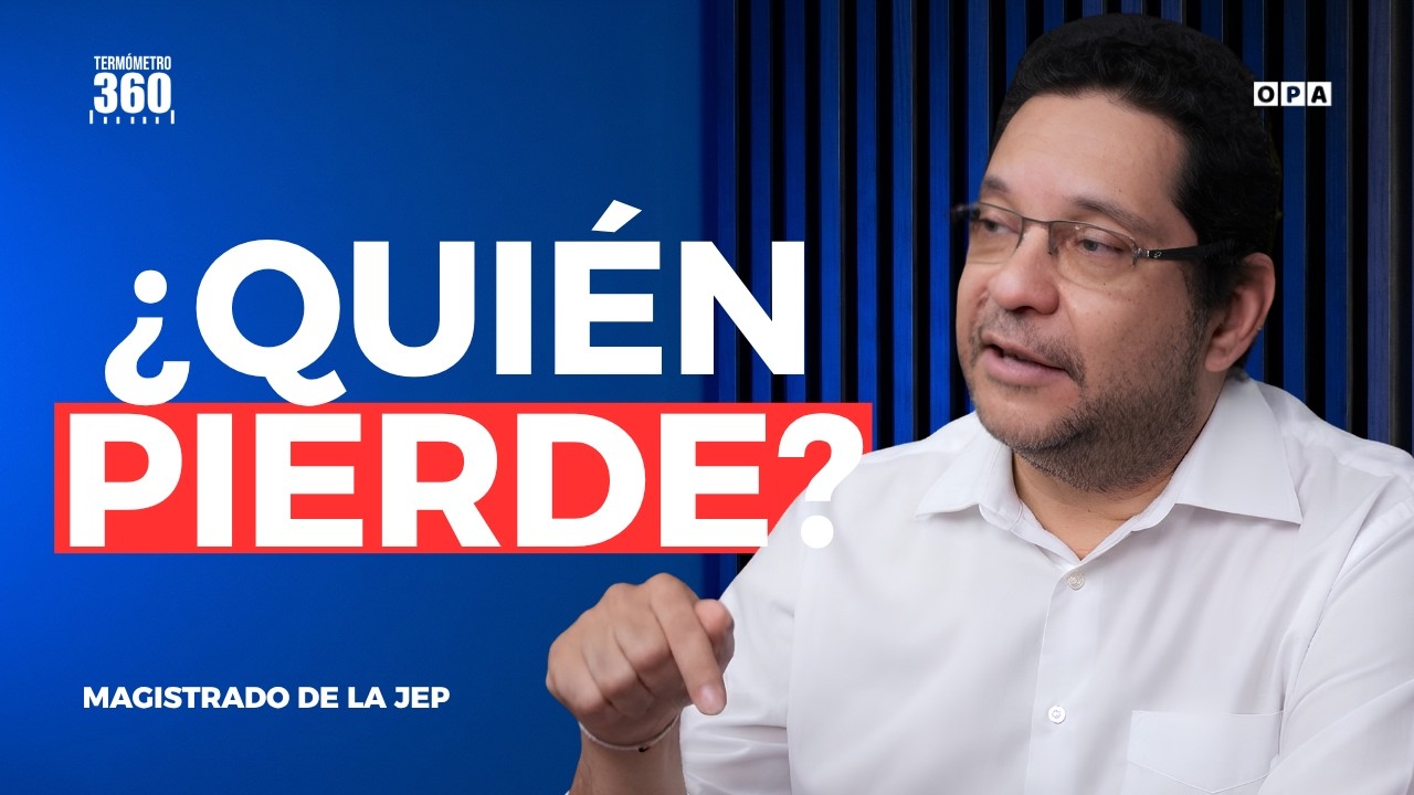 "Si recortan la JEP, las víctimas quedan solas" | TERMÓMETRO360 | RAÚL EDUARDO SÁNCHEZ SÁNCHEZ